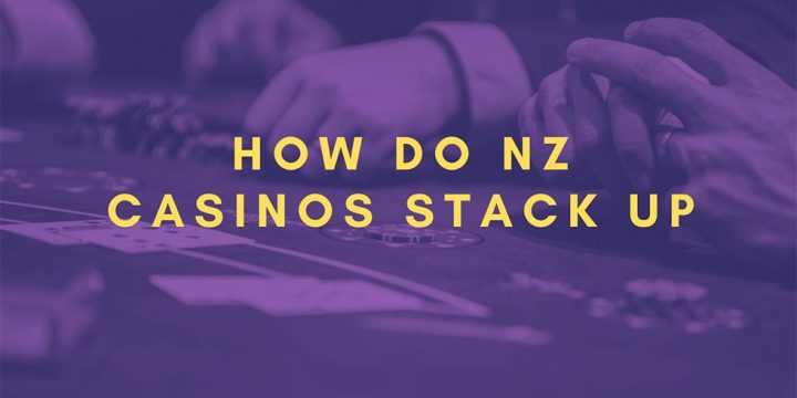 How do NZ Casinos Stack up Against the World’s Best Casinos?